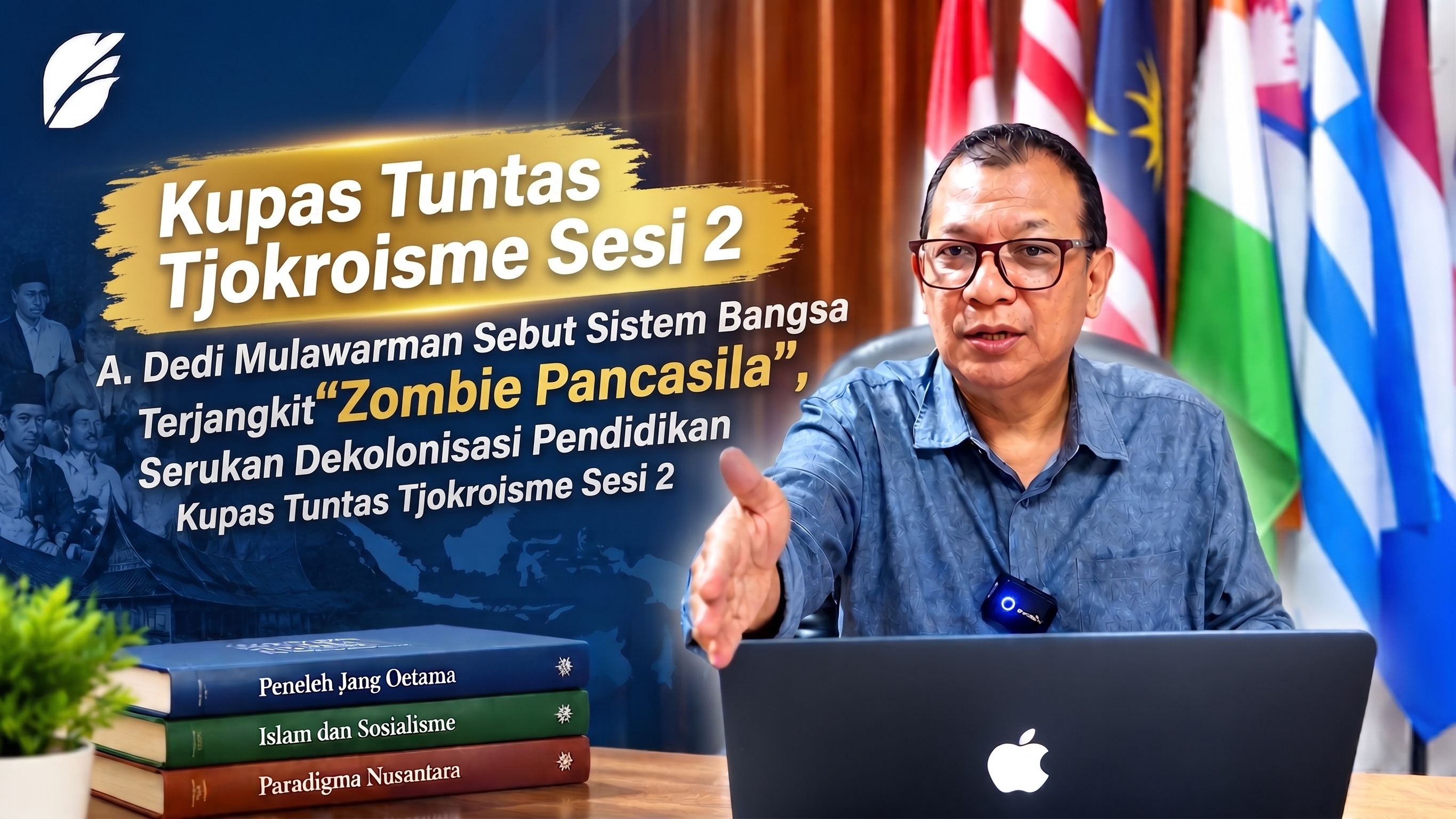 Kupas Tuntas Tjokroisme Sesi 2: A. Dedi Mulawarman Sebut Sistem Bangsa Terjangkit "Zombie Pancasila", Serukan Dekolonisasi Pendidikan